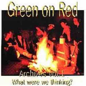 Green On Red - Archives Vol.1 What Were We Thinking?