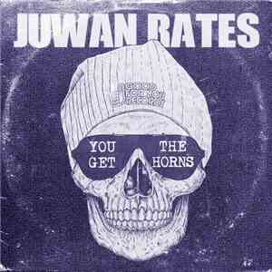 Juwan Rates - You Get The Horns