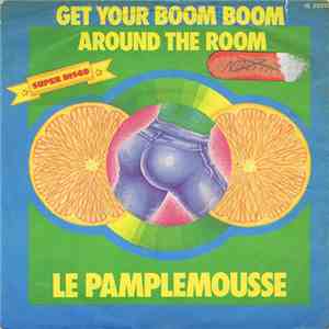 Le Pamplemousse - Get Your Boom Boom Around The Room