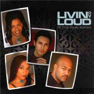 Livin' Out Loud - All That Really Matters