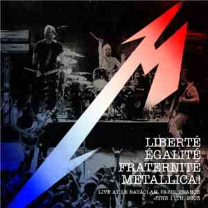 Metallica - Liberté, Égalité, Fraternité, Metallica!