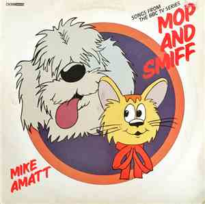 Mike Amatt - Songs From The BBC TV Series Mop And Smiff