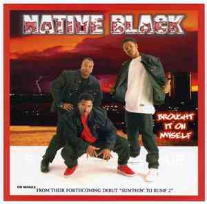 Native Black - Brought It On Myself