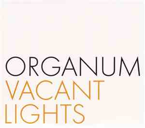 Organum - Vacant Lights / Rara Avis