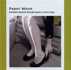 Paper Moon - Broken Hearts Break Faster Every Day