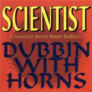Scientist Meets Roots Radics - Dubbin With Horns