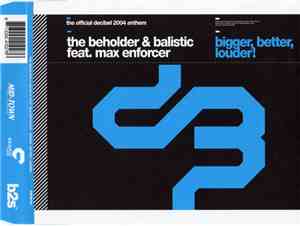 The Beholder & Balistic Feat. Max Enforcer - Bigger, Better, Louder! (The O ...