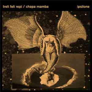 Treli Feli Repi / Chapa Mamba - Ipsilone