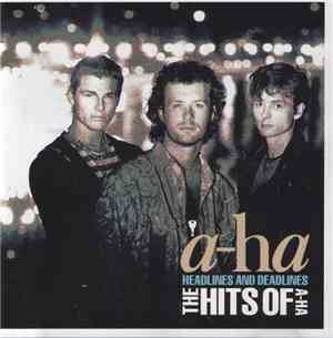 a-ha - Headlines And Deadlines - The Hits Of A-Ha