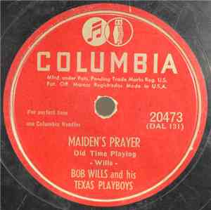 Bob Wills And His Texas Playboys - Maiden's Prayer / Never No More Hard Tim ...