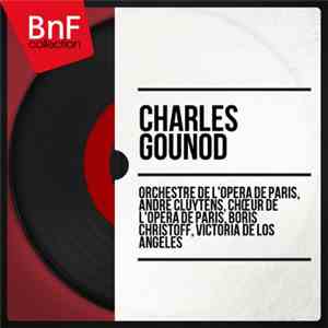 Charles Gounod, Orchestre De L'Opera De Paris, Andre Cluytens, Chœur De L'O ...