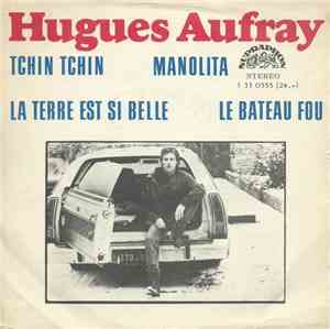 Hugues Aufray - Tchin Tchin / Manolita / La Terre Est Si Belle / Le Bateau  ...
