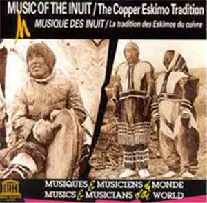 Inuit - Music Of The Inuit: The Copper Eskimo Tradition / Musique Des Inuit ...