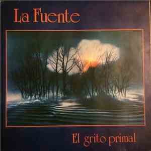 La Fuente  - El Grito Primal