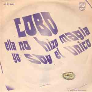 Lobo  - She Didn't Do Magic (Ella No Hizo Magia) / I'm The Only One (Yo Soy El Unico)