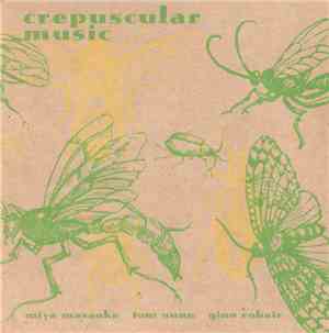 Miya Masaoka / Tom Nunn / Gino Robair - Crepuscular Music