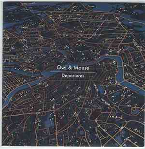 Owl & Mouse - Departures
