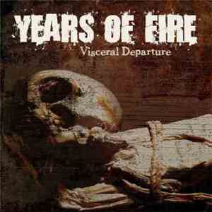 Years Of Fire - Visceral Departure