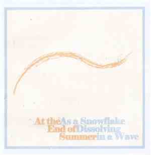 At The End Of Summer - As A Snowflake Dissolving In A Wave
