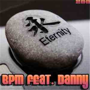 BPM Feat. Danny - Eternity