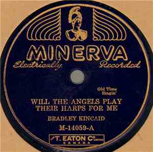 Bradley Kincaid - Will The Angels Play Their Harps For Me / Angels In Heave ...