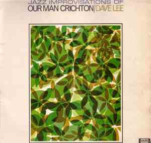 Dave Lee  - Jazz Improvisations Of Our Man Crichton