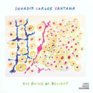 Devadip Carlos Santana - The Swing Of Delight