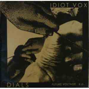 Dials  / Idiot Vox - Future Voltage