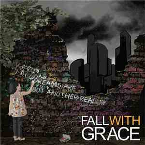 Fall With Grace  - Dreams Are But Another Reality