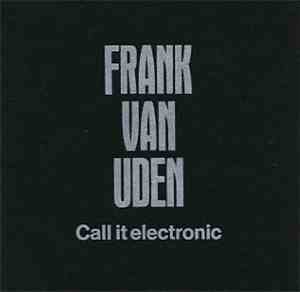 Frank van Uden - Call It Electronic
