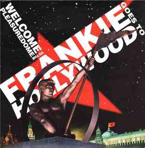 Frankie Goes To Hollywood - Welcome To The Pleasuredome