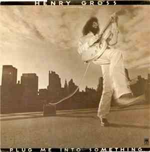Henry Gross - Plug Me Into Something