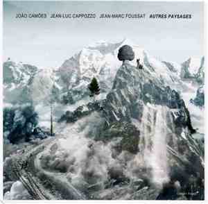 João Camões, Jean-Luc Cappozzo, Jean-Marc Foussat - Autres Paysages