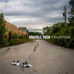 Knuckle Puck  - The Weight That You Buried