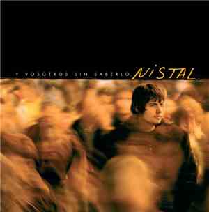 Nistal - Y Vosotros Sin Saberlo
