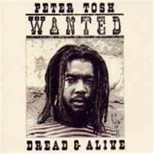 Peter Tosh - Wanted: Dread And Alive