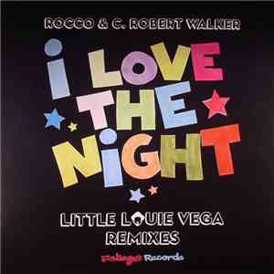 Rocco & C. Robert Walker - I Love The Night (Little Louie Vega Remixes)