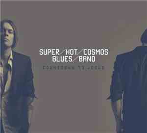 Super Hot Cosmos Blues Band - Countdown To Jesus
