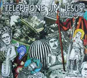 Telephone Jim Jesus - Anywhere Out Of The Everything