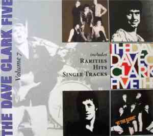 The Dave Clark Five - Volume 7 - Rarities, Hits, Single Tracks