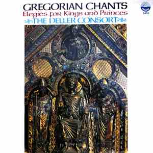 The Deller Consort - Gregorian Chants - Elegies For Kings And Princes