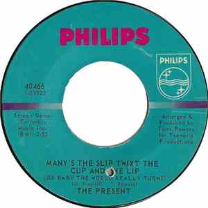 The Present - Many's The Slip Twixt The Cup And The Lip. (Or Baby The Worl ...
