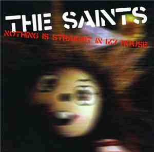 The Saints  - Nothing Is Straight In My House