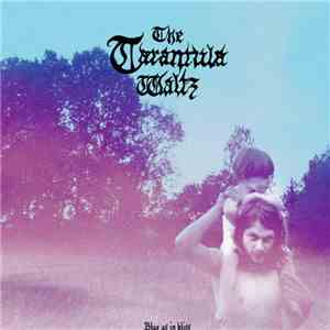 The Tarantula Waltz - Blue As In Bliss