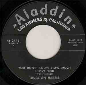 Thurston Harris - You Don't Know How Much I Love You / In The Bottom Of My  ...