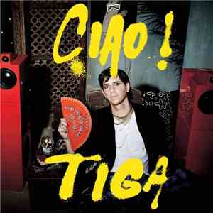 Tiga - Ciao! (Deluxe Edition)