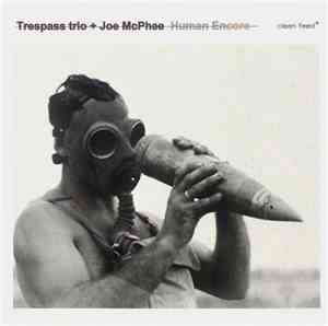 Trespass Trio + Joe McPhee - Human Encore