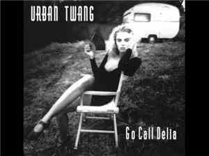Urban Twang - Go Call Delia