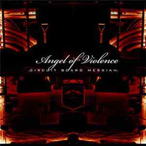 Angel Of Violence - Circuitboard Messiah