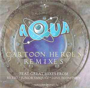 Aqua - Cartoon Heroes (Remixes)